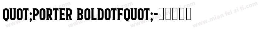 quot;Porter Boldotfquot;字体转换